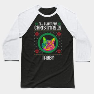 All I Want for Christmas is Tabby - Christmas Gift for Cat Lover Baseball T-Shirt